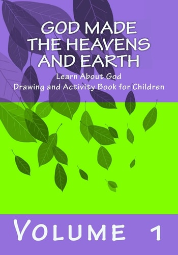 God Made the Heavens and Earth Learn About God Drawing and Activity Book for Children