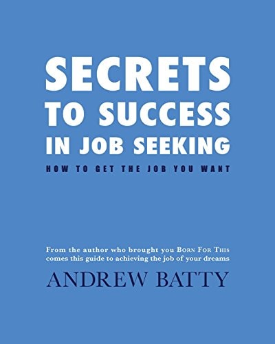 Secrets to Success in Job Seeking How to Get the Job You Want