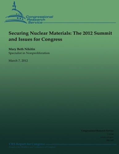 Securing Nuclear Materials The 2012 Summit and Issues for Congress