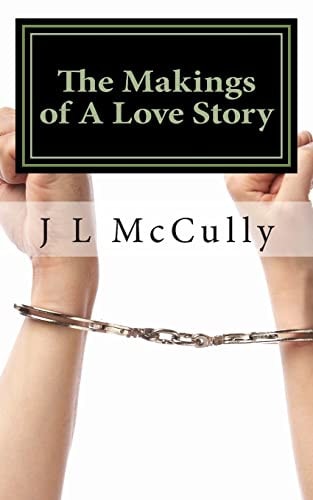 The Makings of a Love Story Love Is Not a Symbol Or an Act to Be Judged; Merely a Feeling That Has No Explanation. It Exist Beyond Our Understanding
