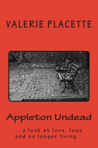 Appleton Undead ... a Saucy Look at Love, Loss and No Longer Living...