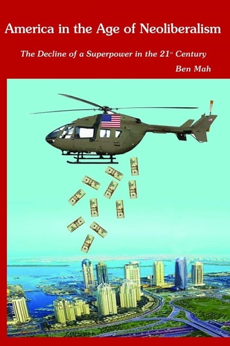 America in the Age of Neoliberalism The Decline of a Superpower in the 21st Century