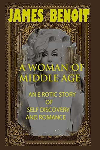 A Woman of Middle Age An Erotic Story of Self-Discovery and Romance