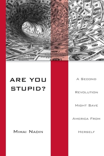 Are You Stupid? A Second Revolution Might Save America from Herself
