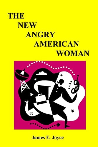 "The New Angry American Woman!" "An American Woman Can Have a Successful Love Life, Family and a Very Rewarding Vocation.