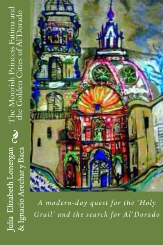 The Moorish Princess Fatima and the Location of the Golden City of Al'Dorado
