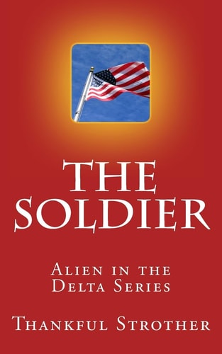 The Soldier Alien in the Delta Series