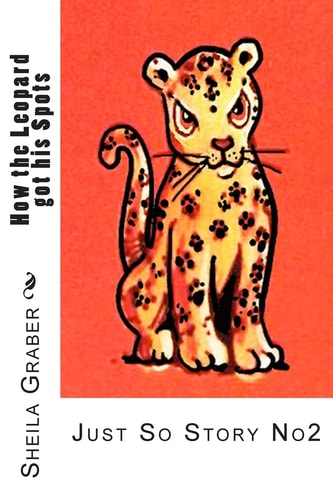 How the Leopard Got His Spots Just So Story No2