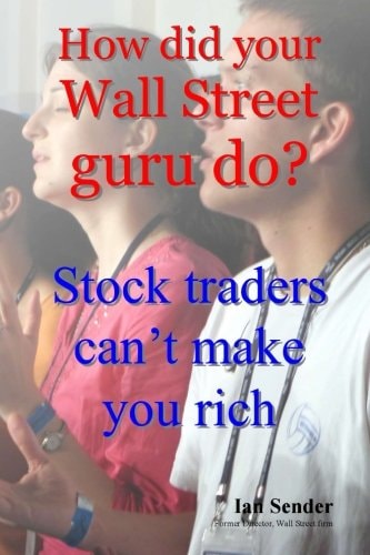 How Did Your Wall Street Guru Do? Stock Traders Can't Make You Rich