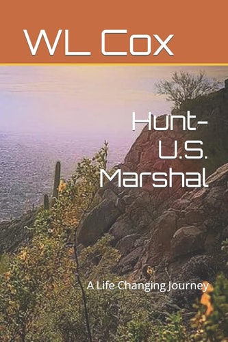 Hunt-U. S. Marshal A Life Changing Journey