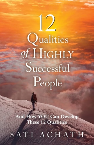 Twelve Qualities of Highly Successful People And How YOU Can Develop These 12 Qualities