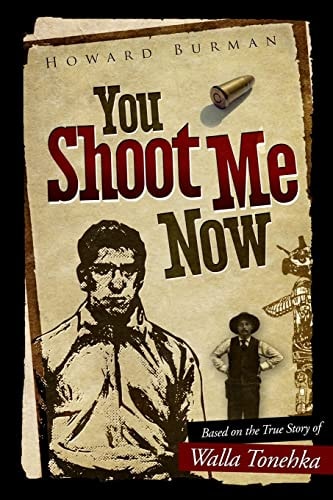 You Shoot Me Now The True Story of Walla Tonehka