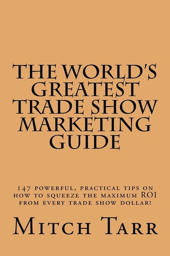 The World's Greatest Trade Show Marketing Guide