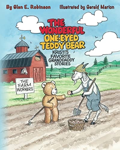 The Wonderful One-Eyed Teddy Bear: Kristi's Favorite Granddaddy Stories The Farm Workers
