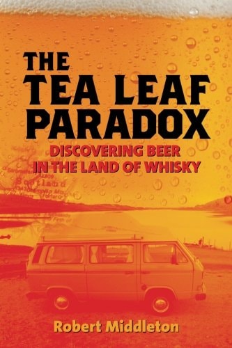 The Tea Leaf Paradox Discovering Beer in the Land of Whisky