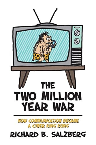 The Two Million Year War How Communication Became a Cyber King Kong