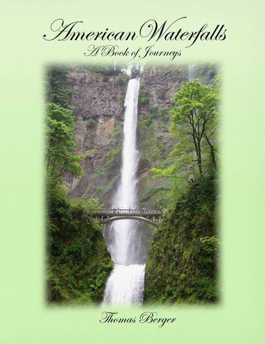 American Waterfalls A Book of Journeys