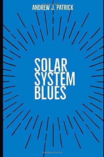 Solar System Blues A Ride Into a Star in Seven Songs