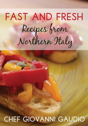Fast and Fresh Recipes from Northern Italy