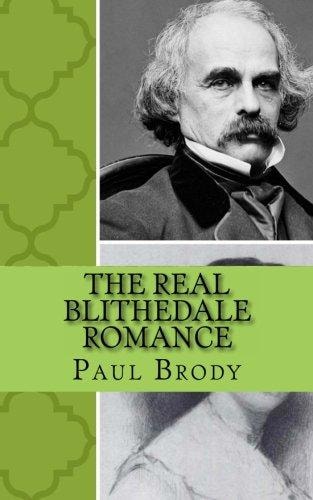 The Real Blithedale Romance The Love and Marriage of Nathaniel Hawthorne and Sophia Peabody