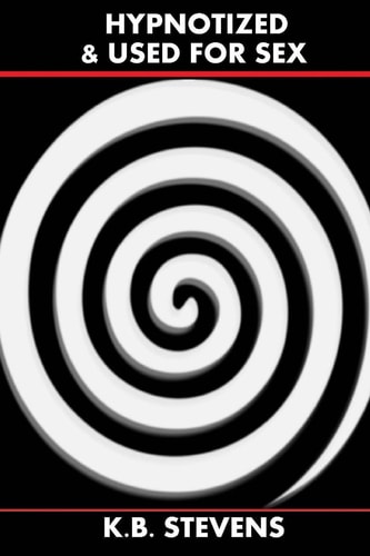 Hypnotized and Used for Sex