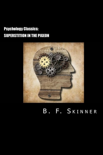 Psychology Classics Superstition in the Pigeon
