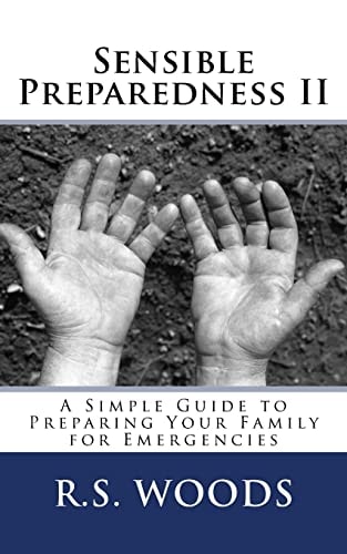 Sensible Preparedness II A Simple Guide to Preparing Your Family for Emergencies