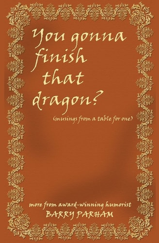 You Gonna Finish That Dragon? Musings from a Table for One