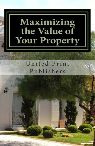 Maximizing the Value of Your Property Industry Professionals Share Their Advice