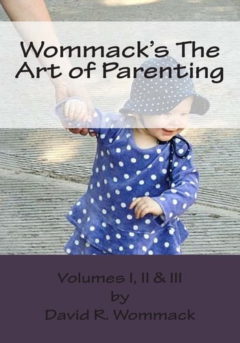 Wommack's The Art of Parenting Lessons from Parents and Mentors of Extraordinary Americans