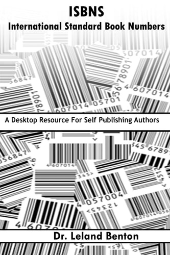 ISBNS - International Standard Book Numbers A Desktop Resource For Self-Publishing Authors