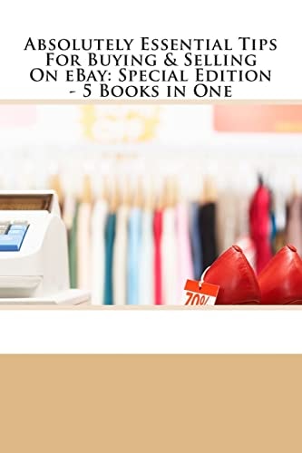 Absolutely Essential Tips for Buying and Selling on EBay - Special Edition - 3 Books in One