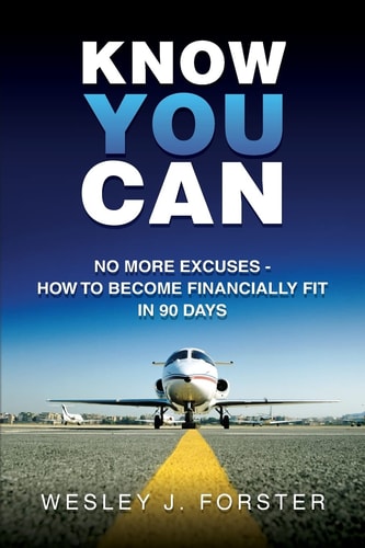 Know You Can No More Excuses - How to Become Financially Fit in 90 Days