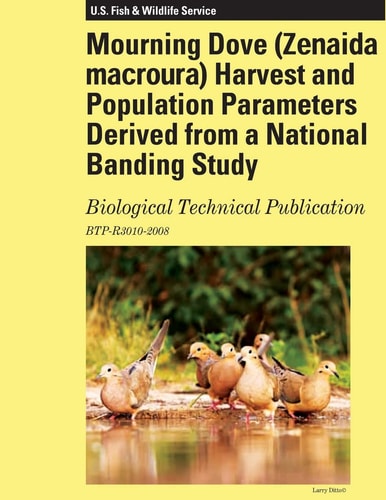 Mourning Dove Harvest and Population Parameters Derived from a National Banding Study Biological Technical Publication