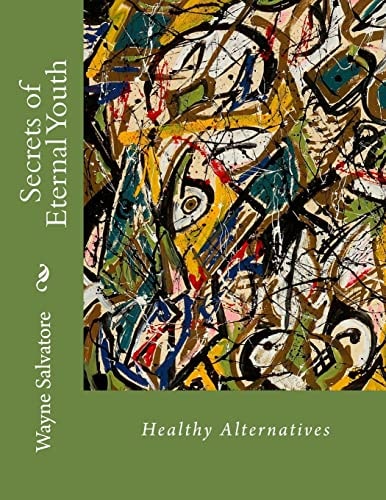 Secrets of Eternal Youth Healthy Alternatives