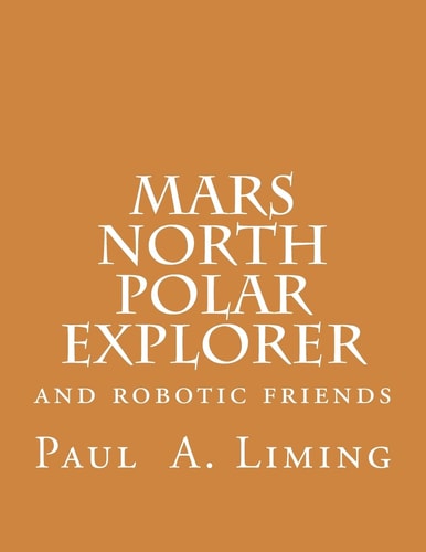 Mars North Polar Explorer And Robotic Friends