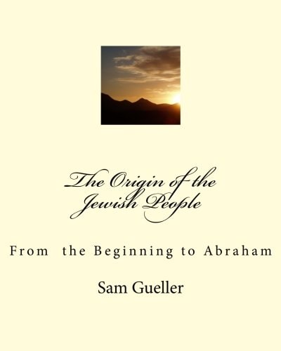 The Origin of the Jewish People From the Beginning to Abraham