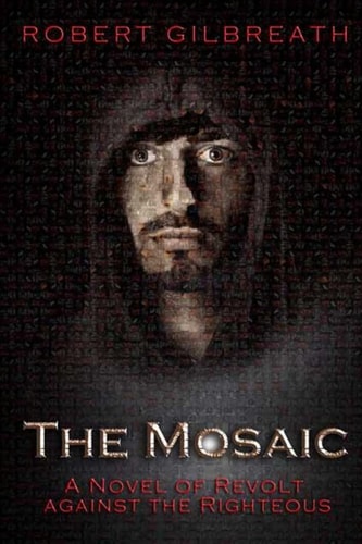 The Mosaic A Novel of Revolt Against the Righteous