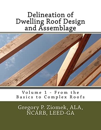 Delineation of Dwelling Roof Design and Assemblage From the Basics to Complex Roofs