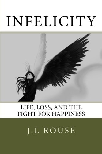 Infelicity Life, Loss, and the Fight for Happiness