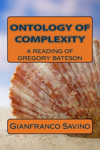 Ontology of Complexity A Reading of Gregory Bateson