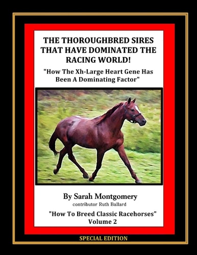 The Thoroughbred Sires That Have Dominated The Racing World "How The Xh-Large Heart Gene Has Been A Dominating Factor"