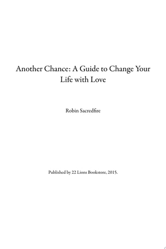 Another Chance A Guide to Change Your Life with Love