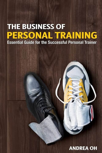 The Business of Personal Training Essential Guide for the Successful Personal Trainer