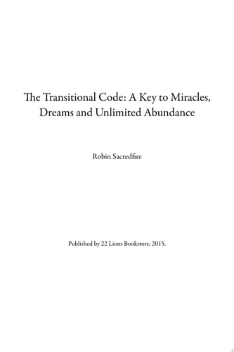 The Transitional Code A Key to Miracles, Dreams and Unlimited Abundance