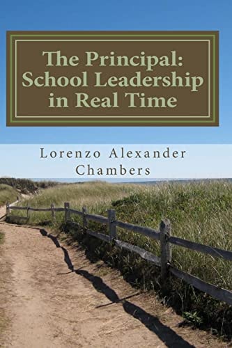 The Principal: School Leadership in Real Time An Interactive Look at Being the Principal in an Elementary Public School