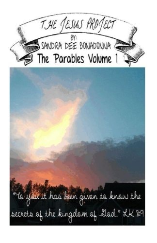 The Jesus Project - The Parables Volume 1 "To You it Has Been Given to Know the Secrets of the Kingdom of God"