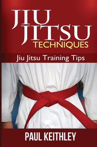 Jiu Jitsu Techniques Jiu Jitsu Training Tips