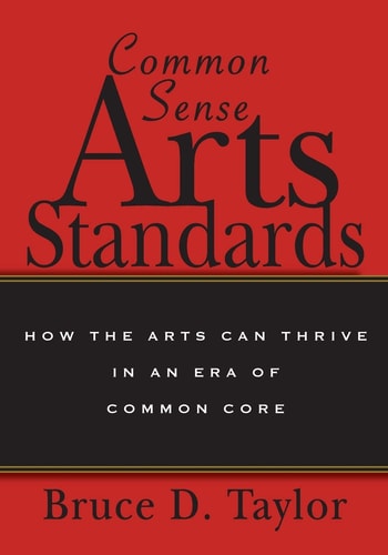 Common Sense Arts Standards How the Arts Can Thrive in an Era of Common Core