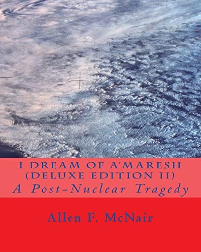 I Dream of A'maresh (Deluxe Edition) A Post-Nuclear Tragedy